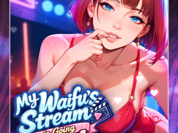 My Waifu's Stream is Going Viral ‼️😳 [v1.0 Uncensored]