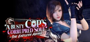 The Endless Abyss: A Busty Cop’s Corrupted Soul Free Download (v1.1.3 Uncensored)